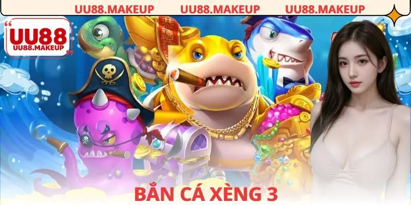 Bắn Cá Xèng 3